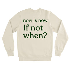 Now Is Now Sweatshirt
